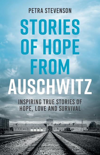 Stories of Hope from Auschwitz