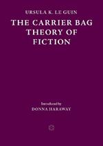 The Carrier Bag Theory of Fiction