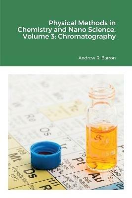 Physical Methods in Chemistry and Nano Science. Volume 3: Chromatography - Andrew Barron,Alejandra Garcia Piantanida - cover
