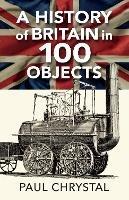 Libro in inglese A History of Britain in 100 Objects  - Paul Chrystal