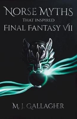 Norse Myths That Inspired Final Fantasy VII - M J Gallagher - cover