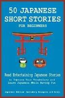 50 Japanese Short Stories for Beginners Read Entertaining Japanese Stories to Improve Your Vocabulary and Learn Japanese While Having Fun - Christian Tamaka Pedersen - cover