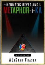 The Hermetic Revealing of the Metaphor-i-Ka: An investigation into the phenomena of will