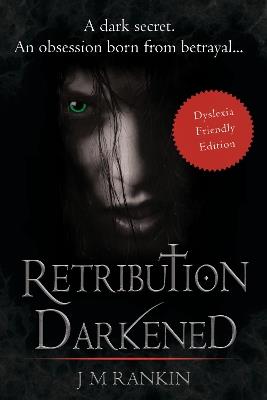 Retribution Darkened (Dyslexia-friendly edition) - J. M. Rankin - cover