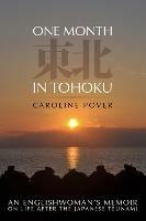 One Month in Tohoku: An Englishwoman's memoir on life after the Japanese tsunami