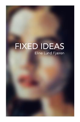 Fixed Ideas - Eline Lund Fjæren - cover