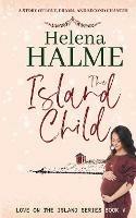 The Island Child: A story of love, drama, and second chances - Helena Halme - cover