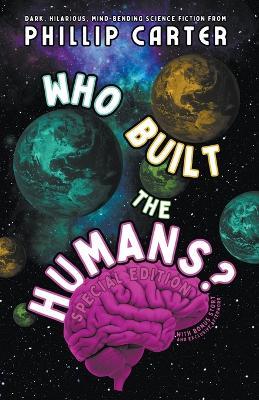 Who Built The Humans: Special Edition - Phillip Carter - cover