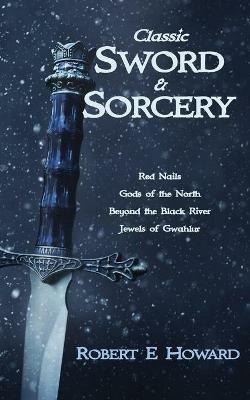 Classic Sword and Sorcery - Robert E Howard - cover