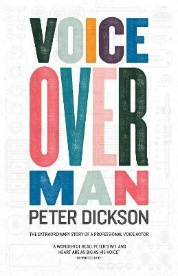 Voiceover Man: The Extraordinary Story Of A Professional Voice Actor - Peter Dickson - cover