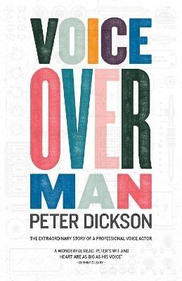 Voiceover Man: The Extraordinary Story Of A Professional Voice Actor - Peter Dickson - cover