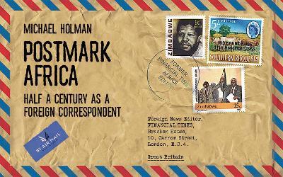 Postmark Africa: Half a Century as a Foreign Correspondent - Michael Holman - cover