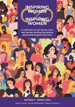 Inspiring Women Inspiring Women: A collection of real stories, from real women sharing the turning points that shaped their lives