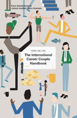 HERE WE ARE: The International Career Couple Handbook - Paul Vanderbroeck - cover