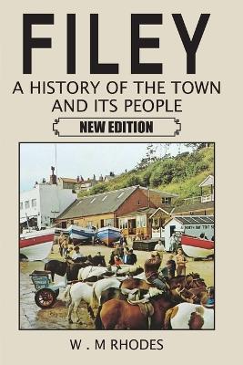 Filey A History of the Town and its People. New Edition - W M Rhodes - cover