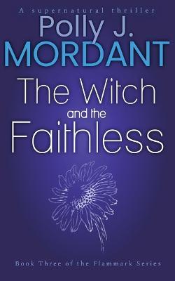 The Witch and the Faithless - Polly J Mordant - cover