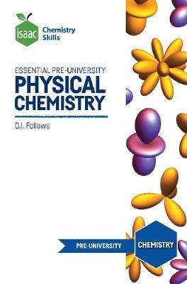 Isaac Chemistry Skills: Essential pre-university physical chemistry - David Follows - cover