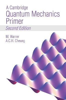 A Cambridge Quantum Mechanics Primer - Mark Warner,Anson Cheung - cover
