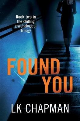 Found You: Book two in the chilling psychological trilogy - Lk Chapman - cover