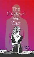 The Shadows We Cast - Sarah Tinsley - cover