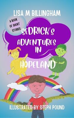 Sedrick's Adventures in Hopeland - Lisa M Billingham - cover