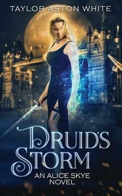 Druid's Storm: A Witch Detective Urban Fantasy - Taylor Aston White - cover
