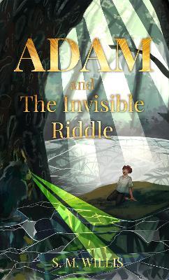 Adam and The Invisible Riddle - S. M Willis - cover