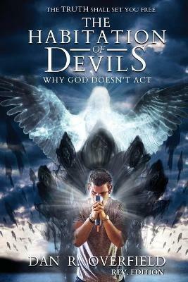 The Habitation of Devils: Why God Doesn't Act - Dan R Overfield - cover