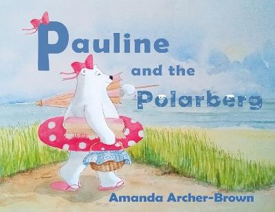 Pauline And The Polarberg - Amanda Archer-Brown - cover