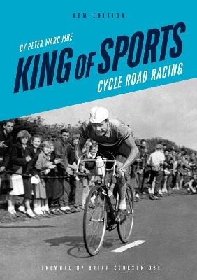King of Sports: Cycle Road Racing - Peter Ward - cover
