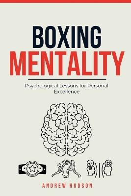 Boxing Mentality: Psychological Lessons for Personal Excellence - Andrew Hudson - cover