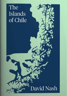 The Islands of Chile - David Nash - cover