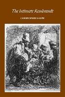 Libro in inglese The Intimate Rembrandt  - Christopher White