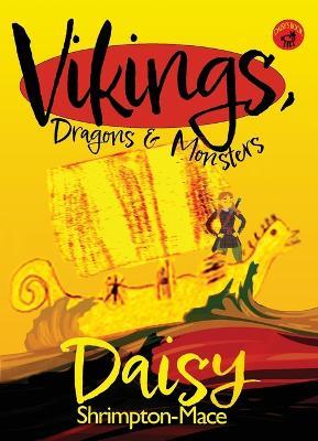 Vikings, Dragons & Monsters - Daisy Shrimpton-Mace - cover