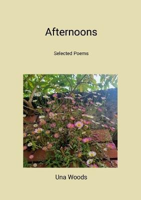 afternoons (New edition): selected poems - Una Woods - cover