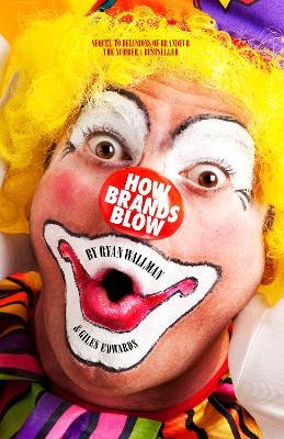 How Brands Blow - Ryan Wallman,Giles Edwards - cover