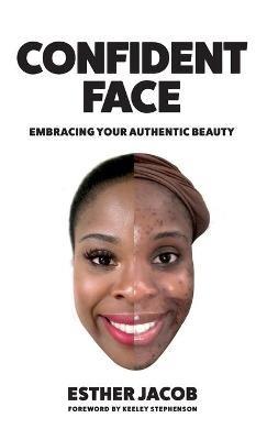 Confident Face: Embracing Your Authentic Beauty - Esther Jacob - cover