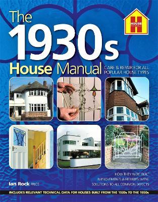 The 1930s HOUSE MANUAL: How to refurbish and repair this classic house type, with solutions to all common defects - Ian Rock - cover