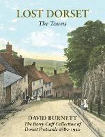 Libro in inglese Lost Dorset: The Towns  - David Burnett