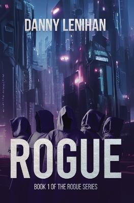 Rogue (The Rogue Series Book 1) - Danny Lenihan - cover