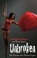 Libro in inglese Unbroken: The Woman who Walked Again  - Georgina Hurst