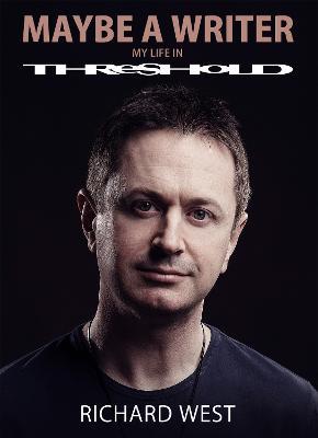 Maybe A Writer: My Life In Threshold - Richard West - cover