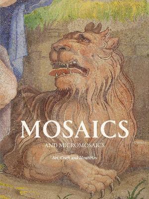 Mosaics and Micro Mosaics: Art, Craft and Identities - cover