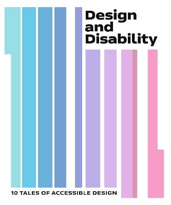 Design and Disability: 10 Tales of Accessible Design - cover