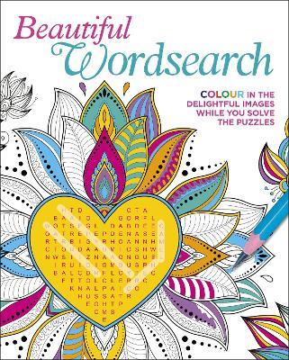 Beautiful Wordsearch: Colour in the Delightful Images While You Solve the Puzzles - Eric Saunders - cover