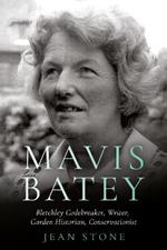 Mavis Batey: Bletchley Codebreaker - Garden Historian - Conservationist - Writer