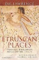 Etruscan Places: Travels Through Forgotten Italy