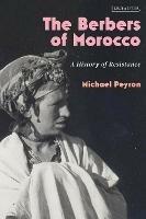 The Berbers of Morocco: A History of Resistance - Michael Peyron - cover