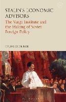 Stalin's Economic Advisors: The Varga Institute and the Making of Soviet Foreign Policy - Kyung Deok Roh - cover