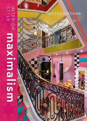 Interior Style: Maximalism - Kristen Bateman - cover